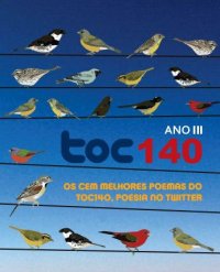 Toc 140 – Os cem melhores poemas do Toc140, poesia no twitter